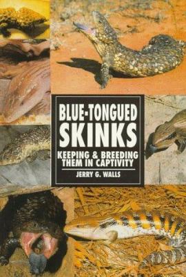 Blue-Tongued Skinks: Keeping & Breeding Them in... 0793820561 Book Cover
