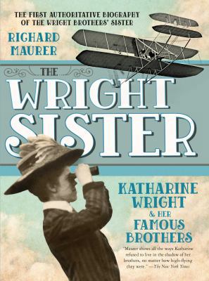 The Wright Sister: Katharine Wright and Her Fam... 125007343X Book Cover