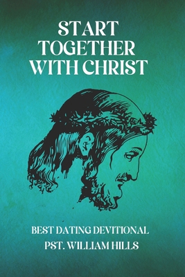 Start Together with Christ: best Dating Devitional B0DBVC5VQQ Book Cover