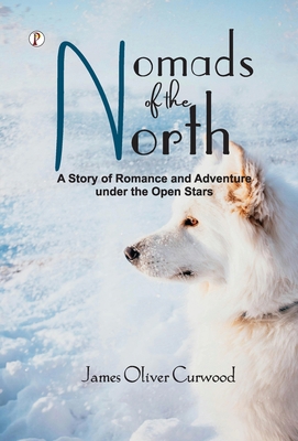 Nomads of the North: A Story of Romance and Adv... B0FN4VDSJJ Book Cover