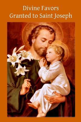 Divine Favors: Granted to Saint Joseph 1499179960 Book Cover