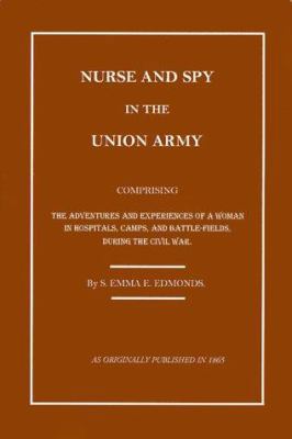 Nurse and Spy in the Union Army: The Adventures... 1582181586 Book Cover
