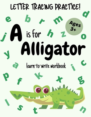 Letter Tracing Practice - A is for Alligator! L... B08HJ5DFJ9 Book Cover