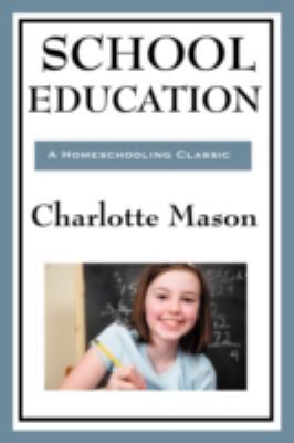 School Education: Volume III of Charlotte Mason... 1604594306 Book Cover