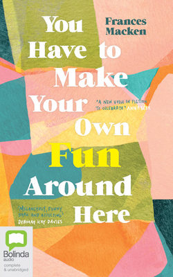 You Have to Make Your Own Fun Around Here 0655677321 Book Cover