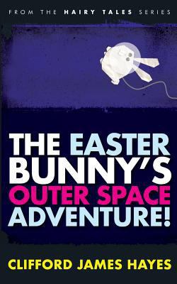 The Easter Bunny's Outer Space Adventure! 1532755163 Book Cover