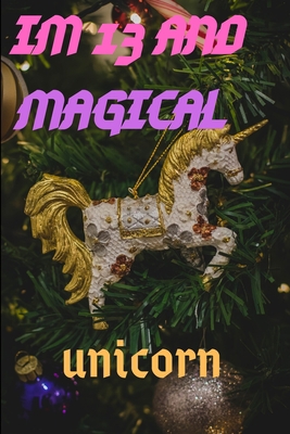 Im 13: Im 13 and Magical Unicorn Gift 165903387X Book Cover