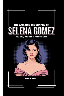 The Amazing Biography of Selena Gomez: Music, M...            Book Cover