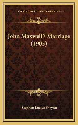 John Maxwell's Marriage (1903) 1166668096 Book Cover