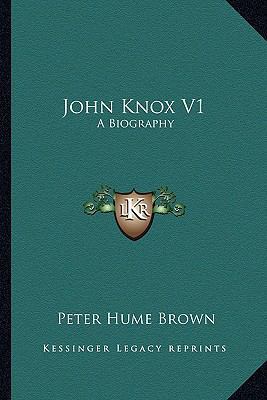 John Knox V1: A Biography 116298113X Book Cover