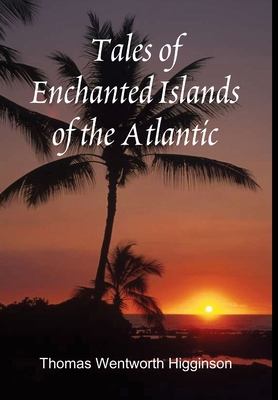 Tales of Enchanted Islands of the Atlantic 1312184981 Book Cover