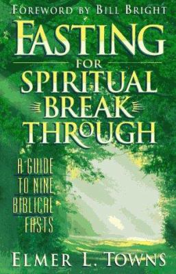 Fasting for Spiritual Breakthrough: A Guide to ... 0830718397 Book Cover