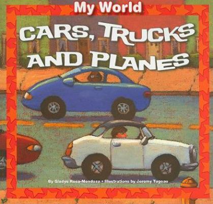Cars, Trucks, and Planes (My World) 1615330313 Book Cover