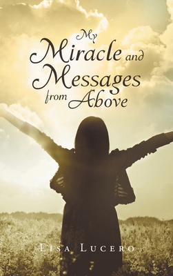 My Miracle and Messages from Above 1641912855 Book Cover