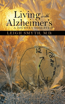 Living with Alzheimer's: A Journey Observed 1483467651 Book Cover