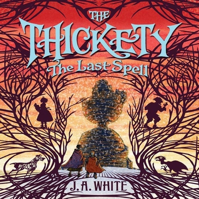 The Thickety #4: The Last Spell 1538412616 Book Cover