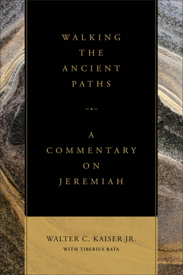 Walking the Ancient Paths: A Commentary on Jere... 1540972194 Book Cover