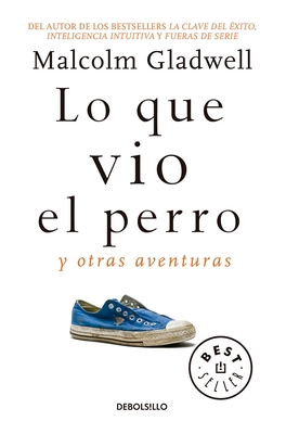 Lo Que Vio El Perro: Y Otras Aventuras / What t... [Spanish] 607315738X Book Cover