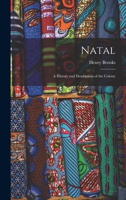 Natal; a History and Description of the Colony 1018218440 Book Cover