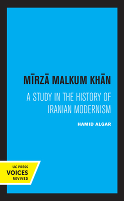 Mirza Malkum Khan: A Biographical Study in Iran... 0520368029 Book Cover