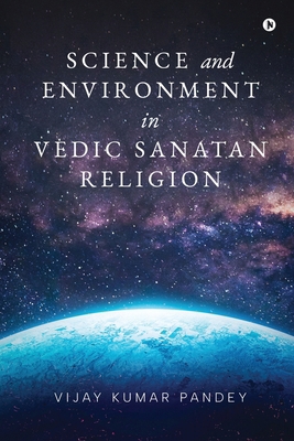 Science And Environment In Vedic Sanatan Religion B0CV4JK5P4 Book Cover