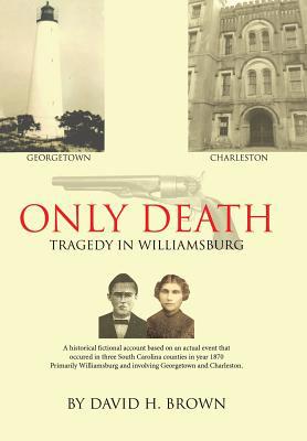 Only Death: Tragedy in Williamsburg 1644718766 Book Cover