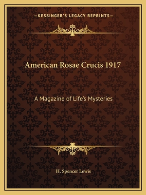 American Rosae Crucis 1917: A Magazine of Life'... 1162574909 Book Cover