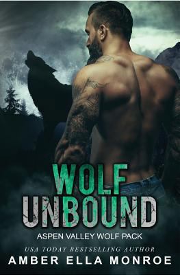 Wolf Unbound: Aspen Valley Wolf Pack 1537231642 Book Cover