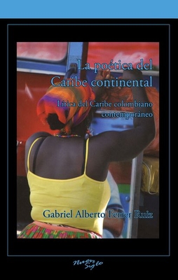 La Poética del Caribe Continental: Lirica del C... 1930744765 Book Cover