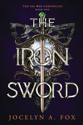 The Iron Sword: The Fae War Chronicles, Book 1 1495394670 Book Cover