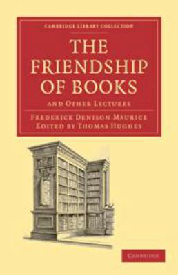 The Friendship of Books: And Other Lectures 1139056530 Book Cover