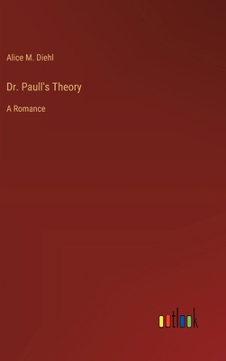 Dr. Paull's Theory: A Romance 3368934473 Book Cover