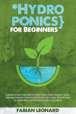 Hydroponics for Beginners: Garden Secrets on Ho... B0948GRSFJ Book Cover