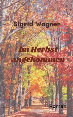 Im Herbst angekommen: So war das nicht gedacht [German] 3757860780 Book Cover