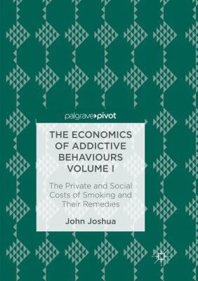 The Economics of Addictive Behaviours Volume I:... 3319836285 Book Cover