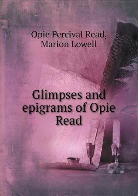 Glimpses and epigrams of Opie Read 5518451601 Book Cover