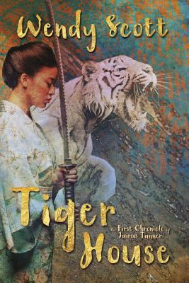 Tiger House: The First Chronicle of Jairus Tanner 1505867304 Book Cover