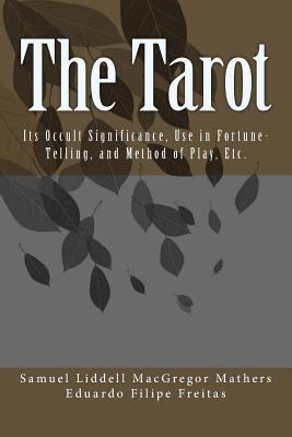 The Tarot: Its Occult Significance, Use in Fort... 1986104028 Book Cover