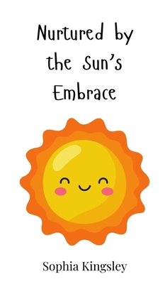 Nurtured by the Sun's Embrace 3690812453 Book Cover