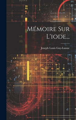 Mémoire Sur L'iode... [French] 1020141778 Book Cover