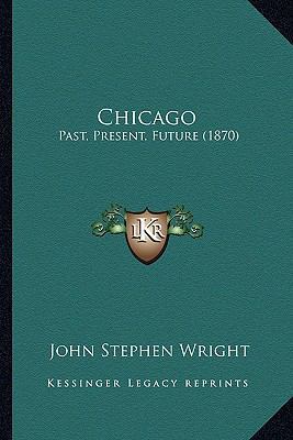 Chicago: Past, Present, Future (1870) 1166487210 Book Cover
