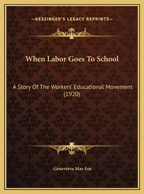 When Labor Goes To School: A Story Of The Worke... 1169509908 Book Cover