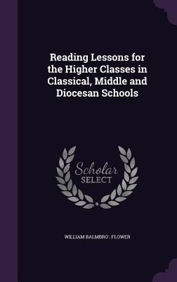 Reading Lessons for the Higher Classes in Class... 1357620241 Book Cover