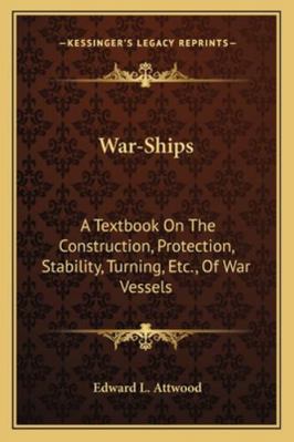 War-Ships: A Textbook On The Construction, Prot... 116310003X Book Cover