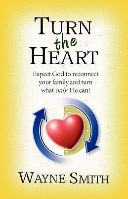 Turn the Heart: Expect God to Reconnect Your Fa... 1932503919 Book Cover
