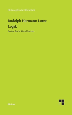 Logik. Erstes Buch. Vom Denken: Reine Logik [German] 3787340882 Book Cover
