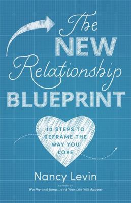 The New Relationship Blueprint: 10 Steps to Ref... 1401955096 Book Cover
