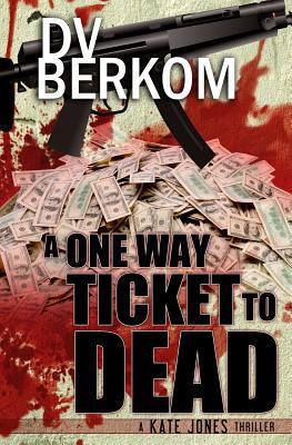 A One Way Ticket to Dead (Kate Jones) 149737765X Book Cover