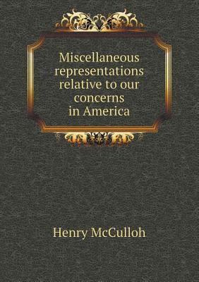 Miscellaneous Representations Relative to Our C... 5518489935 Book Cover