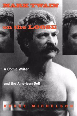 Mark Twain on the Loose: A Comic Writer and the... 0870239678 Book Cover